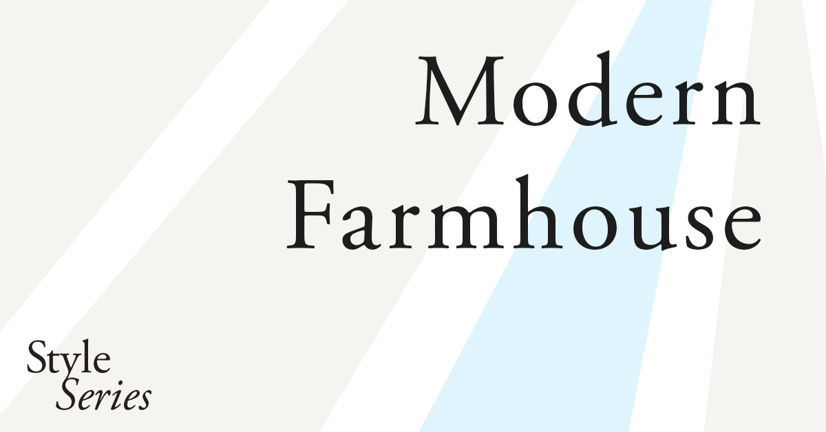 Modern Farmhouse - Style Series