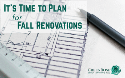 It’s Time to Plan for Fall Renovations!