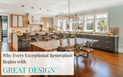 Why Every Exceptional Renovation Begins with Great Design
